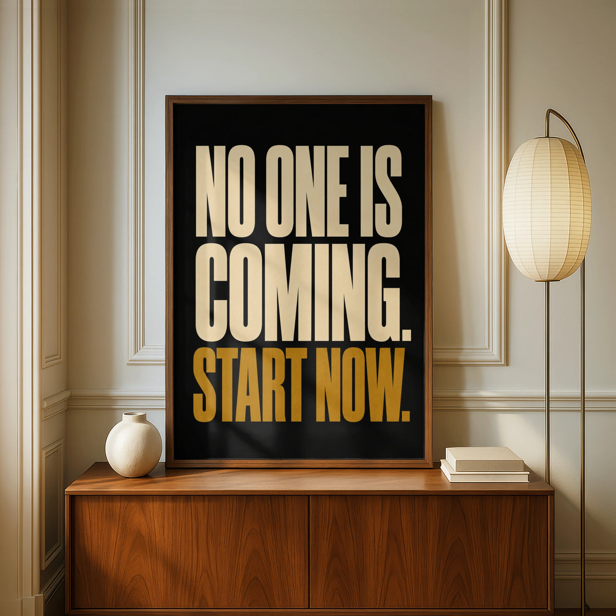 No One Is Coming Start Now Motivational Poster, Bold Typography Wall Art Print