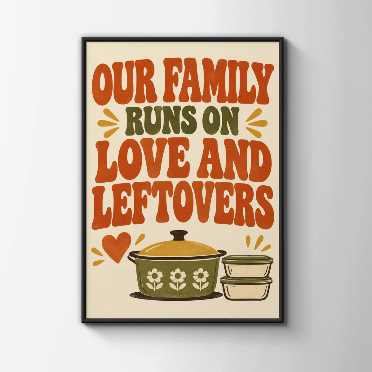Our Family Runs On Love and Leftovers Kitchen Quote Print, Retro 70s Home Poster