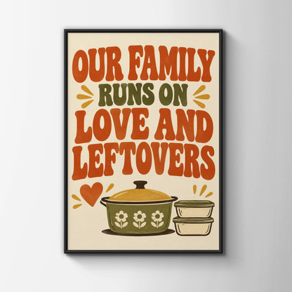 Our Family Runs On Love and Leftovers Kitchen Quote Print, Retro 70s Home Poster