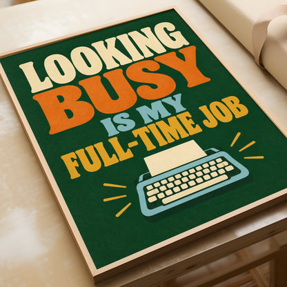 Looking Busy Is My Full Time Job Funny Office Poster, Retro Typewriter Wall Art Print