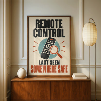 Remote Control Last Seen Somewhere Safe, Funny Retro TV Lounge Humour Wall Art Poster
