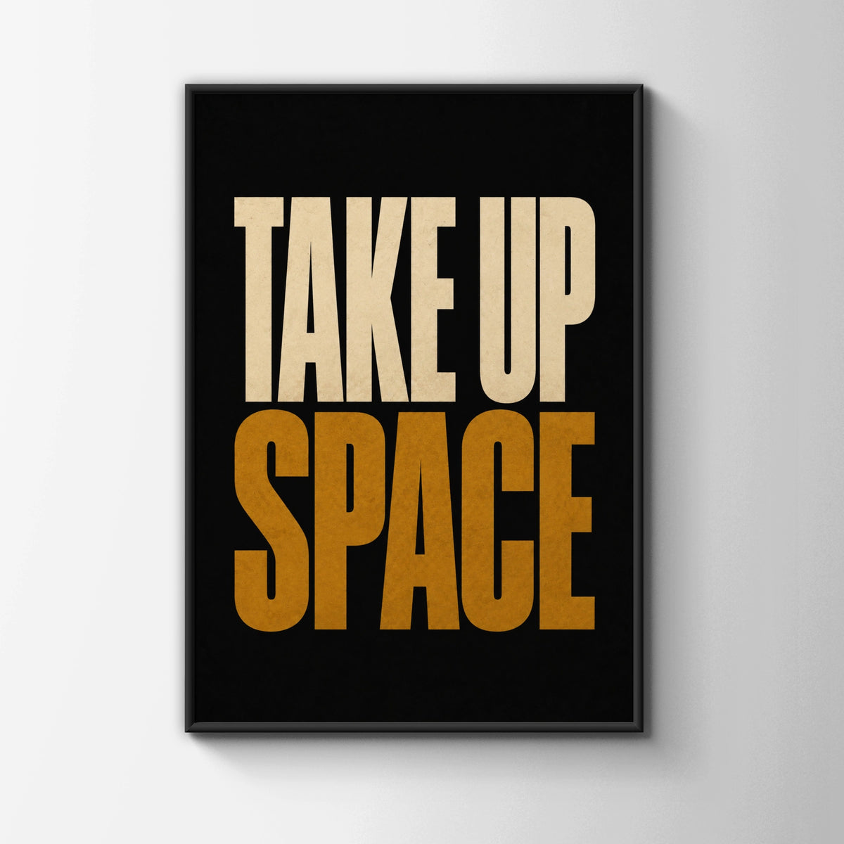 Take Up Space Motivational Poster, Bold Typography Wall Art, Black Gold Print