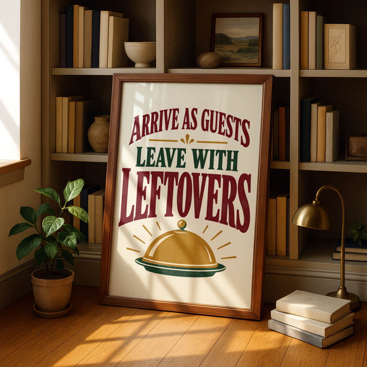 Arrive As Guests Leave With Leftovers Funny Kitchen Quote Print, Dining Room Wall Art