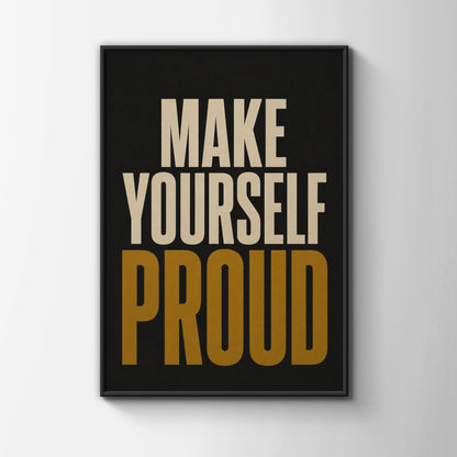 Make Yourself Proud Motivational Quote Poster, Bold Typography Wall Art, Black Gold