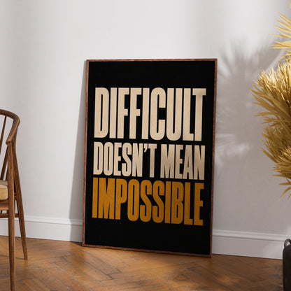 Difficult Doesn't Mean Impossible Motivational Quote Poster, Bold Black Gold Wall Art