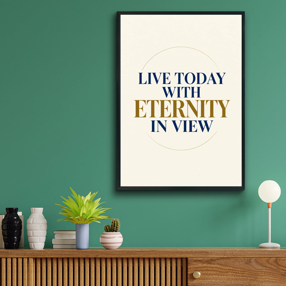 Live Today With Eternity In View Poster, Christian Faith Wall Art, Navy Gold Quote Print