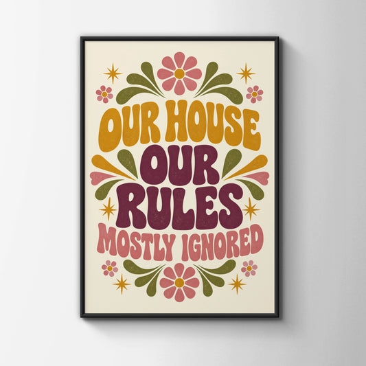 Our House Our Rules Mostly Ignored, Funny Family Home Quote Retro Groovy Wall Art Print