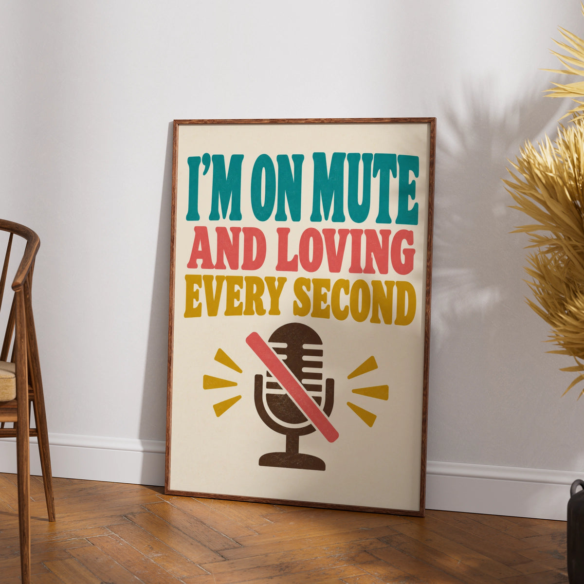 I'm On Mute And Loving Every Second Poster, Funny Office Work From Home Wall Art