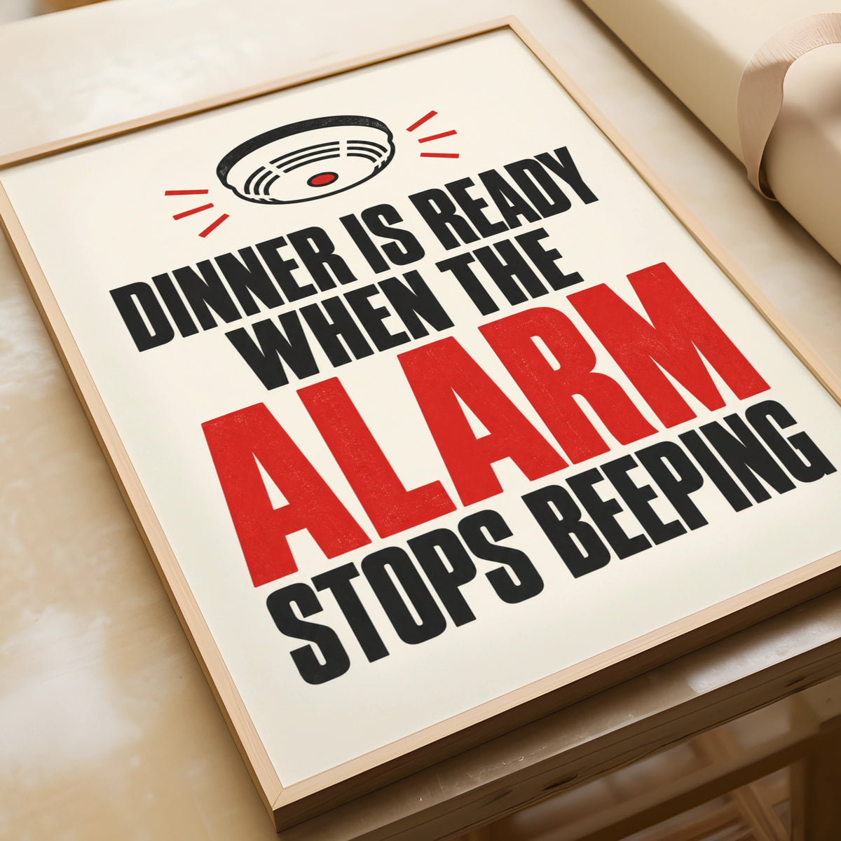 Dinner Is Ready When The Alarm Stops Beeping, Funny Kitchen Poster, Cook Gift