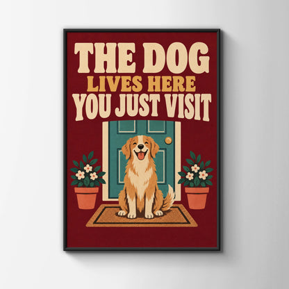 The Dog Lives Here You Just Visit Poster, Funny Dog Quote Wall Art, Golden Retriever Print