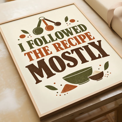 I Followed the Recipe Mostly Funny Kitchen Poster, Cooking Gift, Chef Wall Art Print