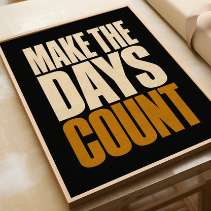 Make The Days Count Motivational Quote Poster, Bold Typography Wall Art Print