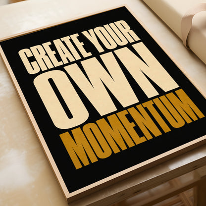 Create Your Own Momentum Motivational Quote Poster, Bold Black Gold Wall Art
