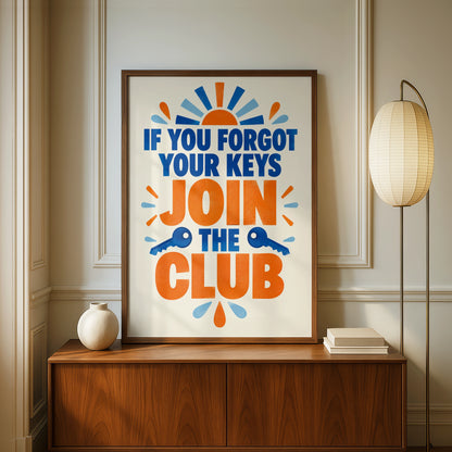 Forgot Your Keys Join The Club Funny Hallway Poster, Bold Typography Wall Art