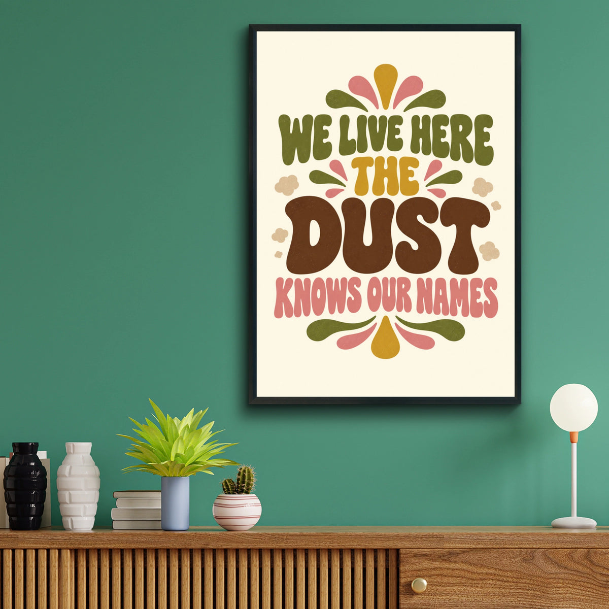 Funny Dust Quote Print, We Live Here The Dust Knows Our Names, Retro Home Humour Wall Art