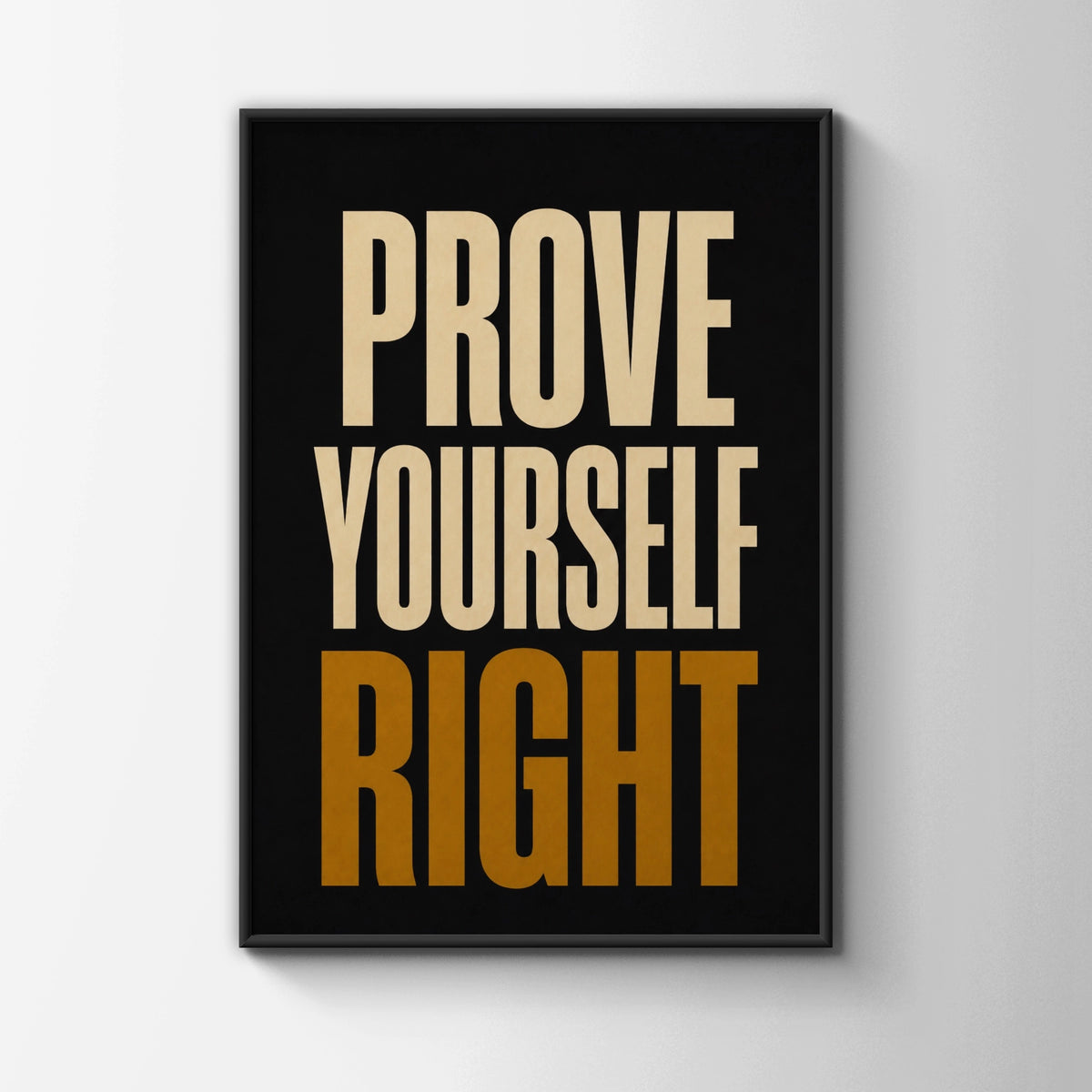 Prove Yourself Right Motivational Poster, Bold Typography Wall Art, Black Gold