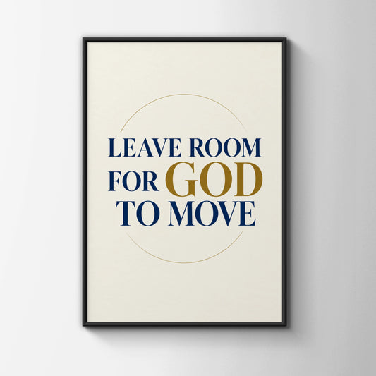 Leave Room For God To Move Poster, Christian Faith Wall Art, Navy Gold Quote Print
