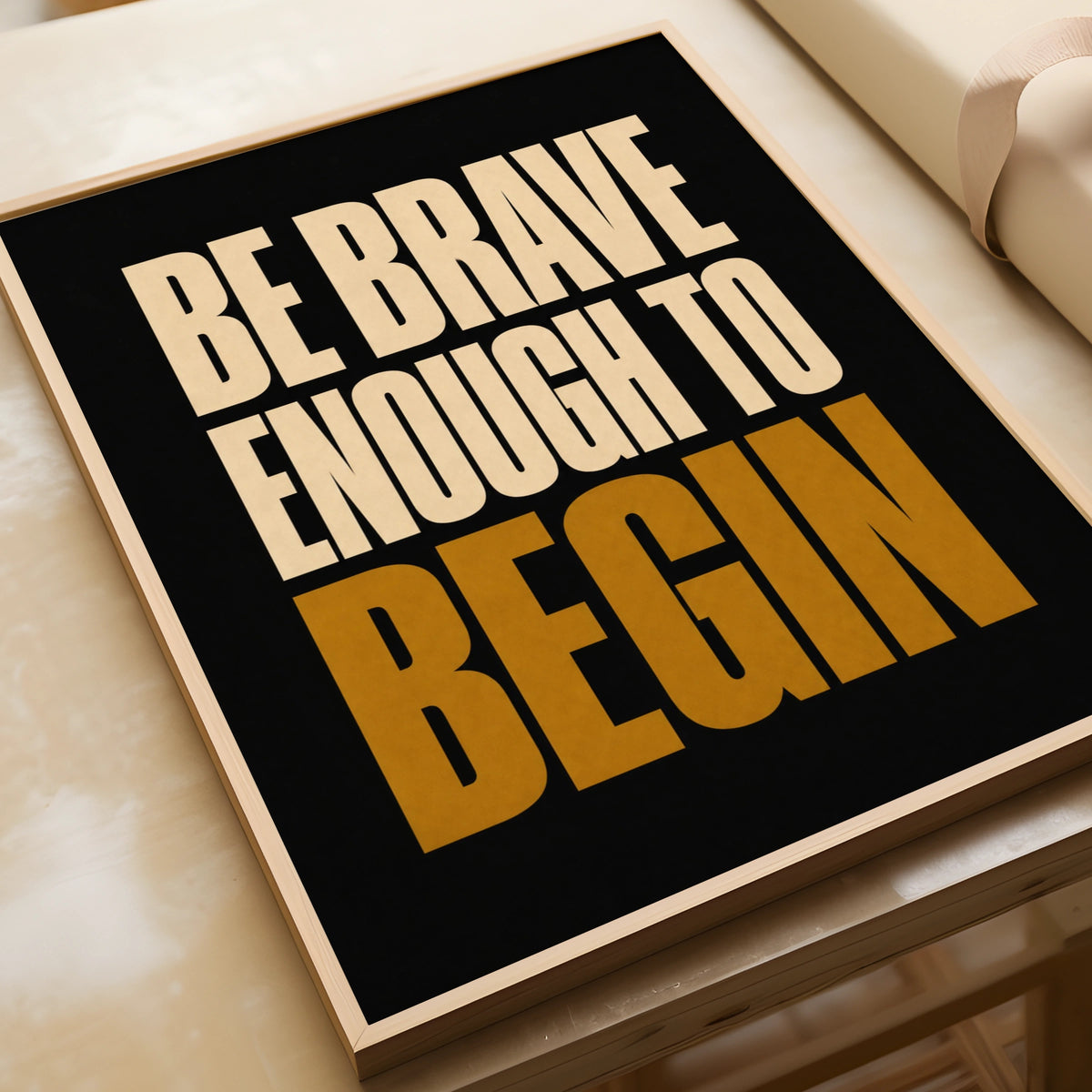 Be Brave Enough To Begin Motivational Quote Poster, Bold Black Gold Wall Art