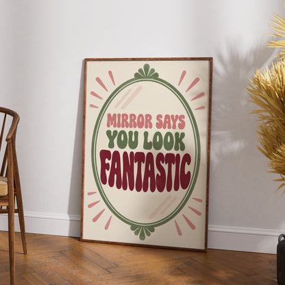 Mirror Says You Look Fantastic Poster, Retro Self Love Quote Wall Art Print
