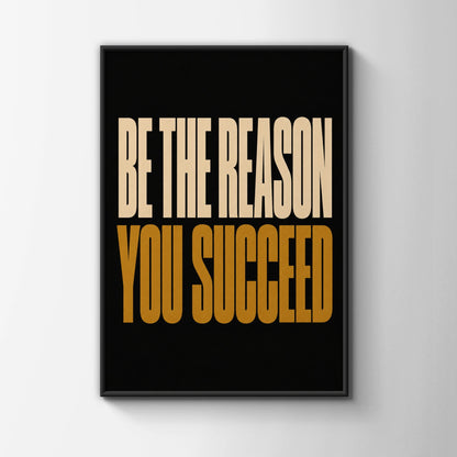 Be The Reason You Succeed Motivational Poster, Bold Typography Wall Art Print