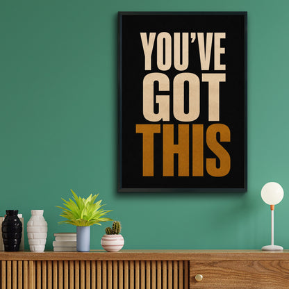 You've Got This Motivational Poster, Bold Typography Wall Art, Black Gold Print