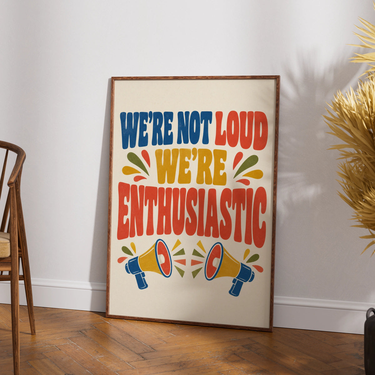 We're Not Loud We're Enthusiastic Poster, Retro Quote Wall Art, Funny Gift Print
