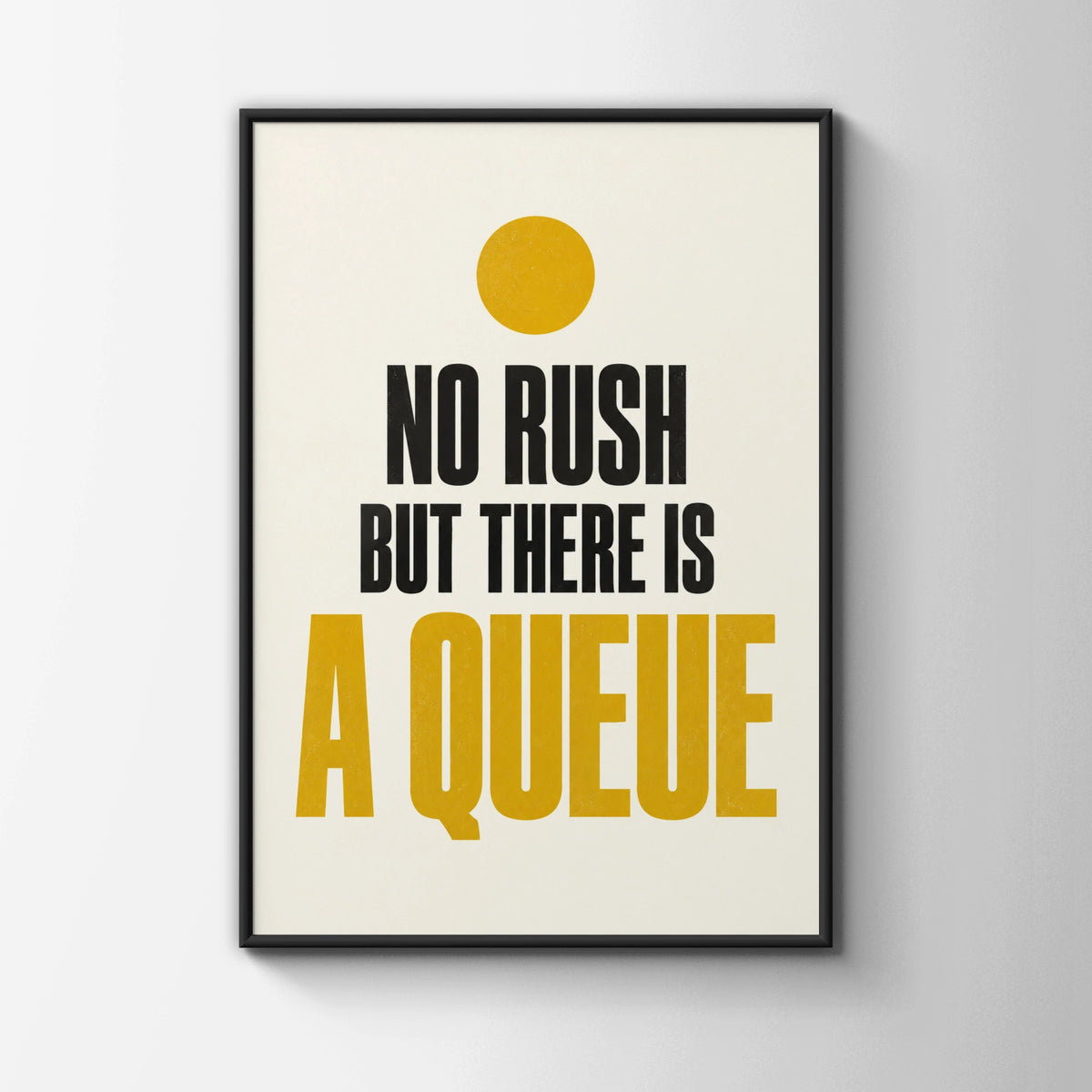 No Rush But There Is A Queue Funny Typography Poster, Bold Quote Wall Art Print