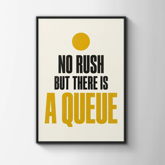No Rush But There Is A Queue Funny Typography Poster, Bold Quote Wall Art Print