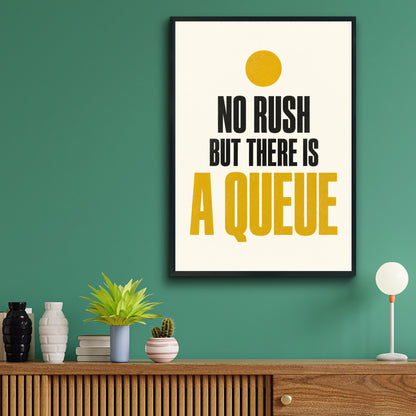 No Rush But There Is A Queue Funny Typography Poster, Bold Quote Wall Art Print