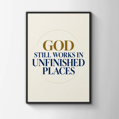 God Still Works In Unfinished Places Christian Faith Poster, Navy Gold Wall Art