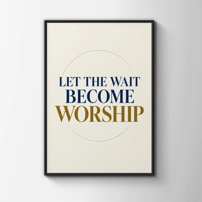 Let The Wait Become Worship Print, Christian Wall Art, Navy Gold Faith Poster