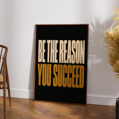 Be The Reason You Succeed Motivational Poster, Bold Typography Wall Art Print