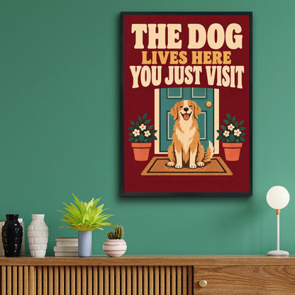 The Dog Lives Here You Just Visit Poster, Funny Dog Quote Wall Art, Golden Retriever Print