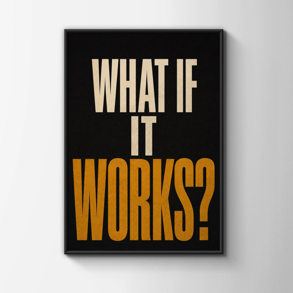 What If It Works Motivational Quote Poster, Bold Typography Print, Black Gold Wall Art