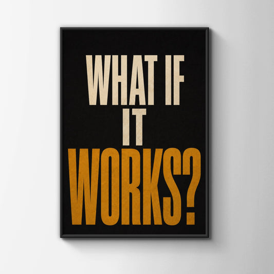 What If It Works Motivational Quote Poster, Bold Typography Print, Black Gold Wall Art