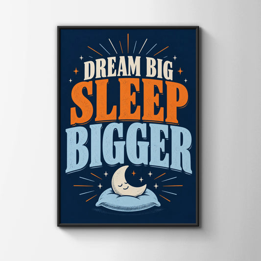Dream Big Sleep Bigger Poster, Funny Bedroom Wall Art, Navy Blue Quote Print