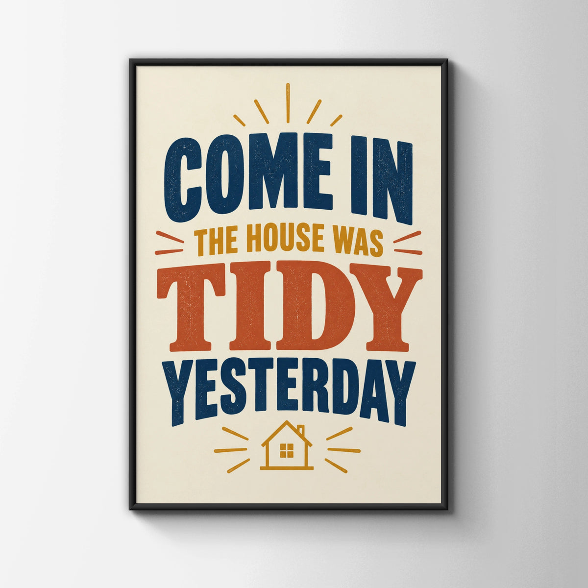 Funny House Was Tidy Yesterday Print, Humour Home Wall Art, Kitchen Poster Gift