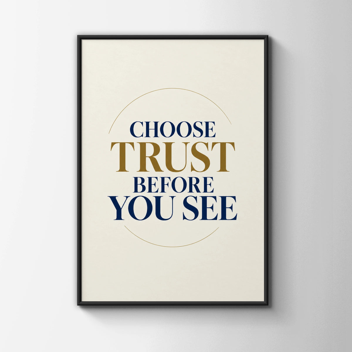 Choose Trust Before You See Poster, Faith Quote Wall Art, Navy Gold Minimalist Print