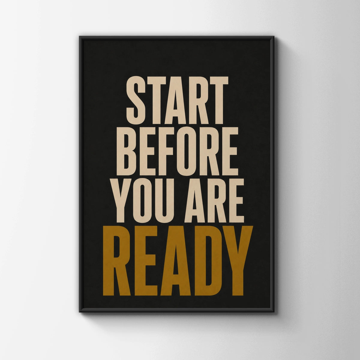 Start Before You Are Ready Motivational Quote Poster, Black Gold Wall Art Print