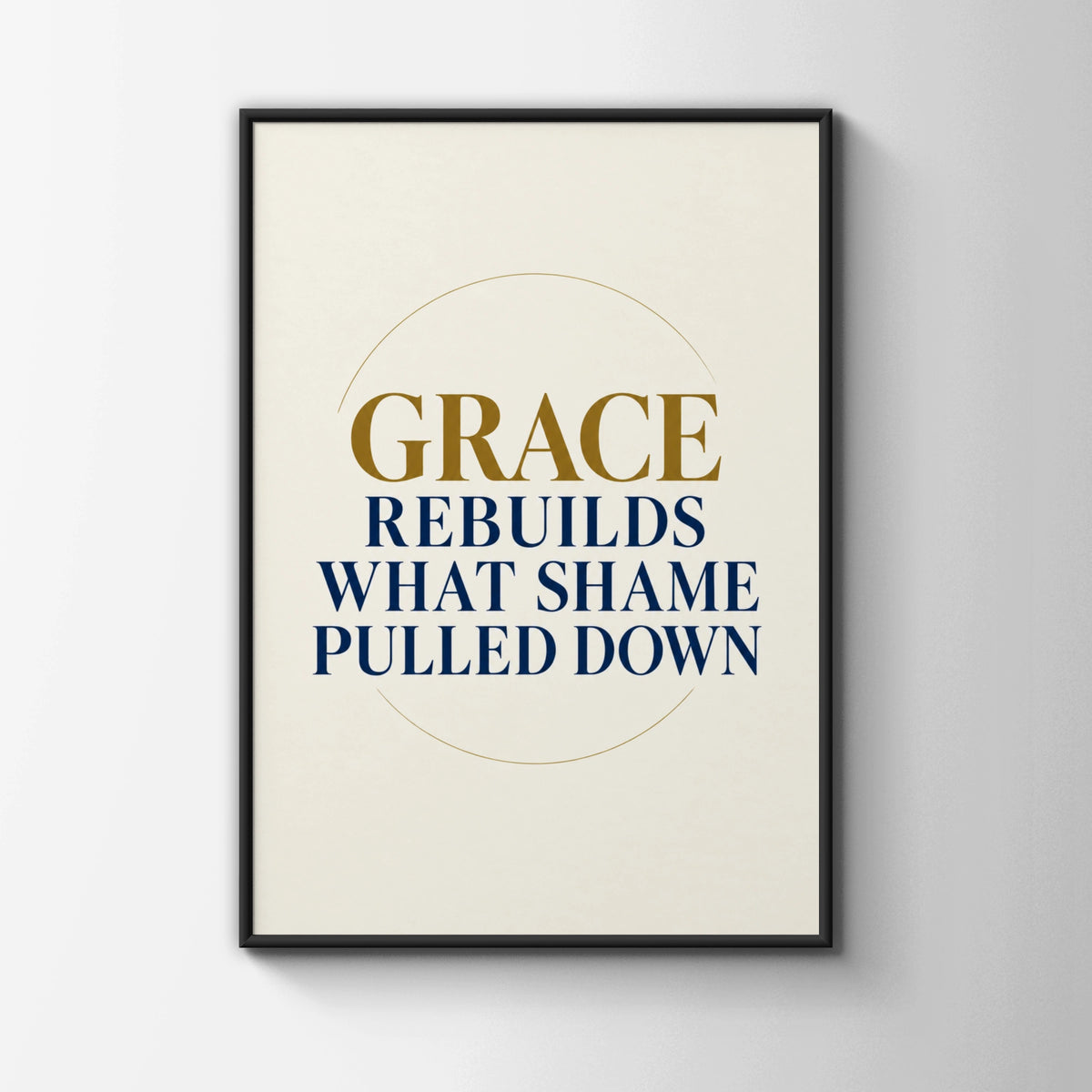 Grace Rebuilds What Shame Pulled Down, Christian Quote Poster, Navy Gold Wall Art