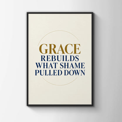 Grace Rebuilds What Shame Pulled Down, Christian Quote Poster, Navy Gold Wall Art