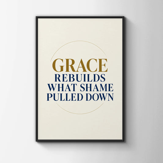 Grace Rebuilds What Shame Pulled Down, Christian Quote Poster, Navy Gold Wall Art