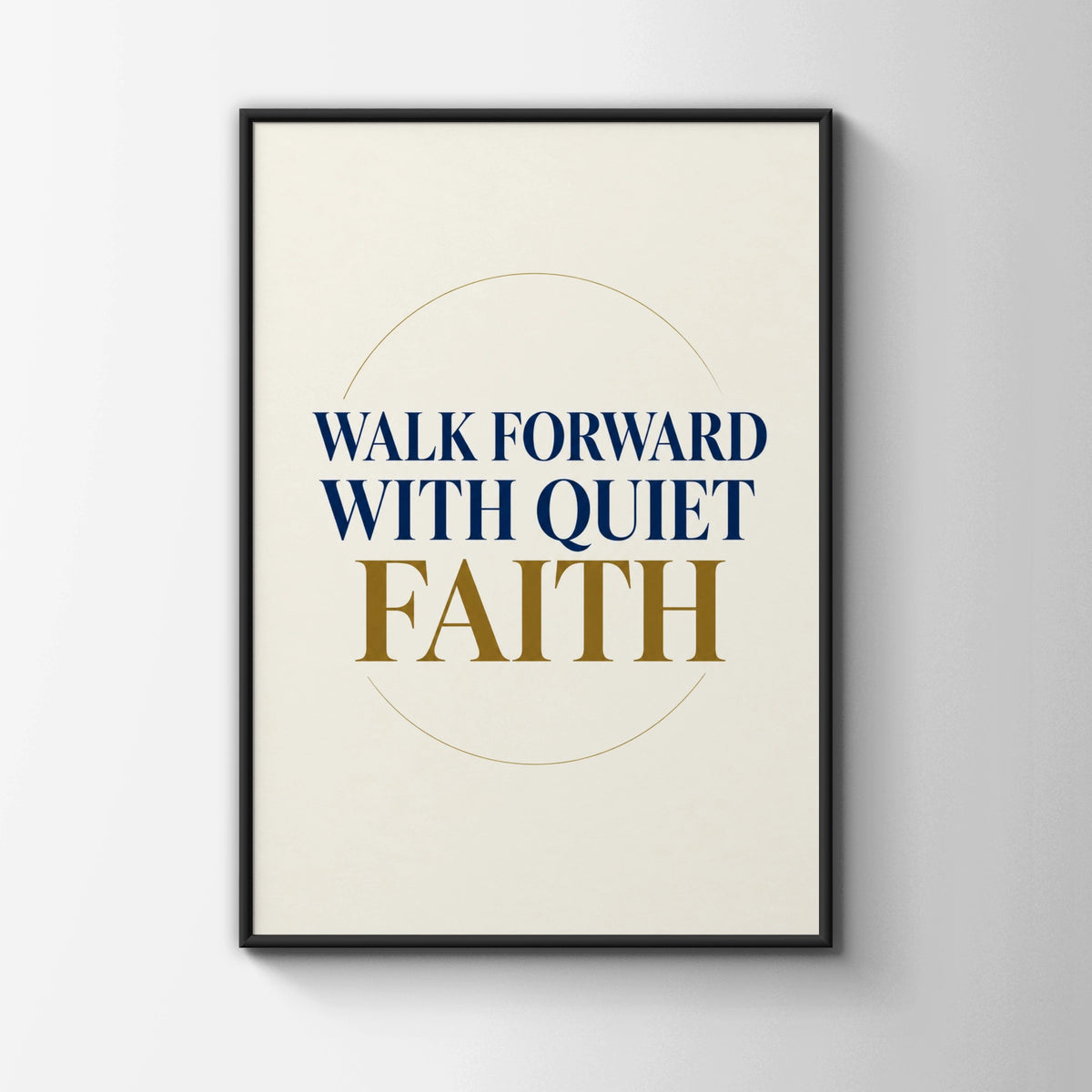 Walk Forward With Quiet Faith Poster, Inspirational Quote Print, Navy Gold Wall Art