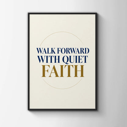 Walk Forward With Quiet Faith Poster, Inspirational Quote Print, Navy Gold Wall Art