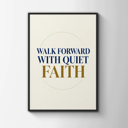 Walk Forward With Quiet Faith Poster, Inspirational Quote Print, Navy Gold Wall Art