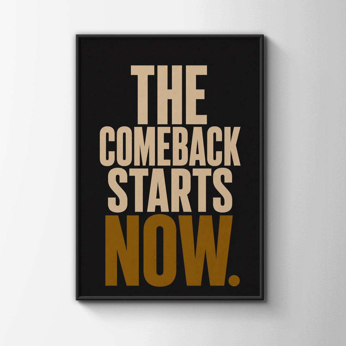 The Comeback Starts Now Motivational Poster, Bold Typography Wall Art, Black Gold
