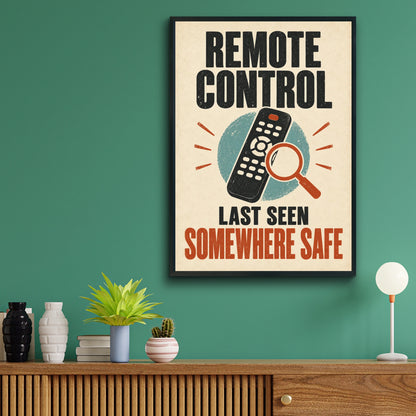 Remote Control Last Seen Somewhere Safe, Funny Retro TV Lounge Humour Wall Art Poster
