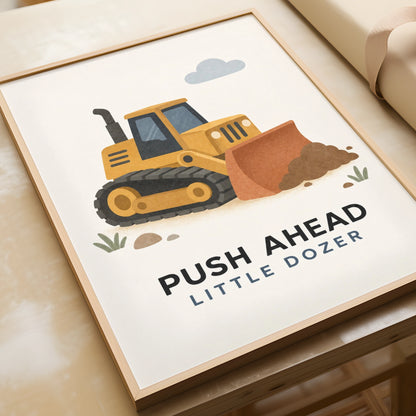 Push Ahead Little Dozer Poster, Kids Bulldozer Wall Art, Boys Construction Print, Nursery Decor