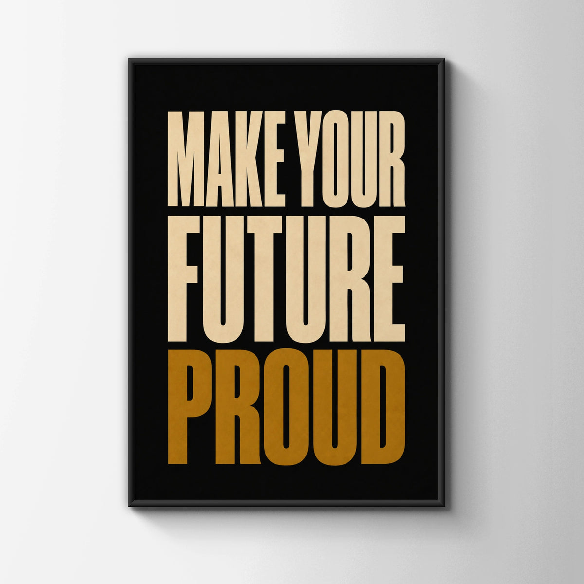 Make Your Future Proud Motivational Quote Poster, Bold Typography Wall Art Print