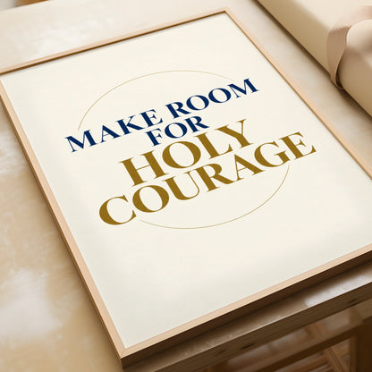 Make Room For Holy Courage Poster, Christian Wall Art, Navy Gold Faith Print